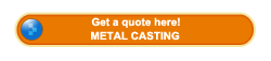 Get a quote about metal casting here